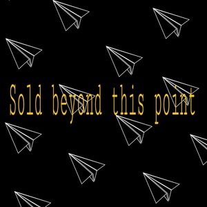 Sold beyond this point